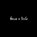 haveataste